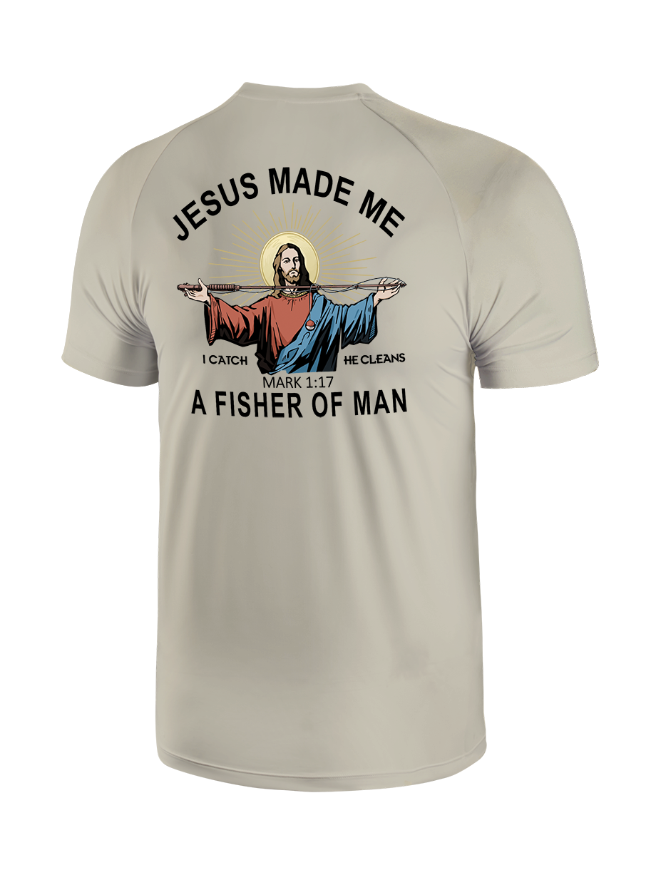 Jesus Made Me a Fisher of Men UPF Tee