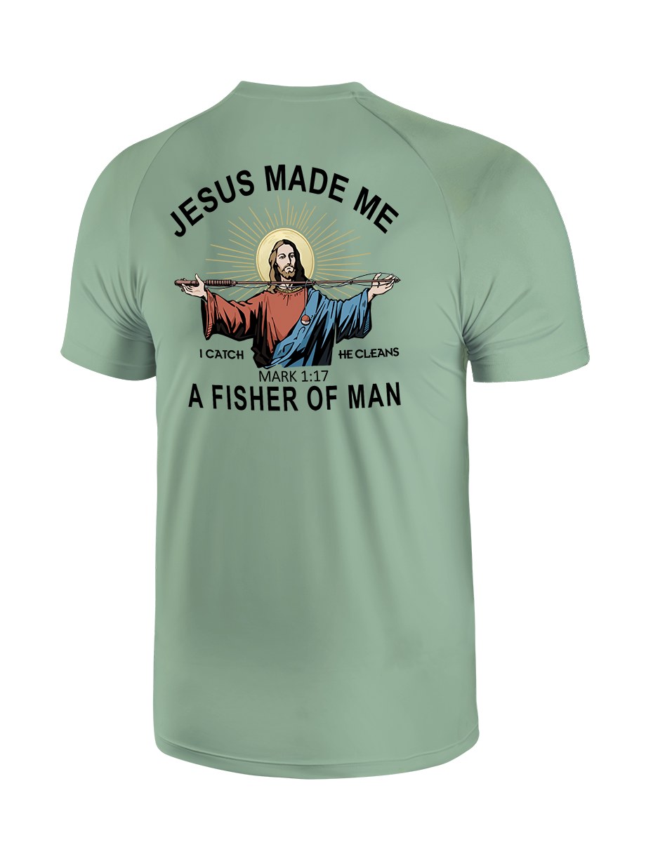 Jesus Made Me a Fisher of Men UPF Tee