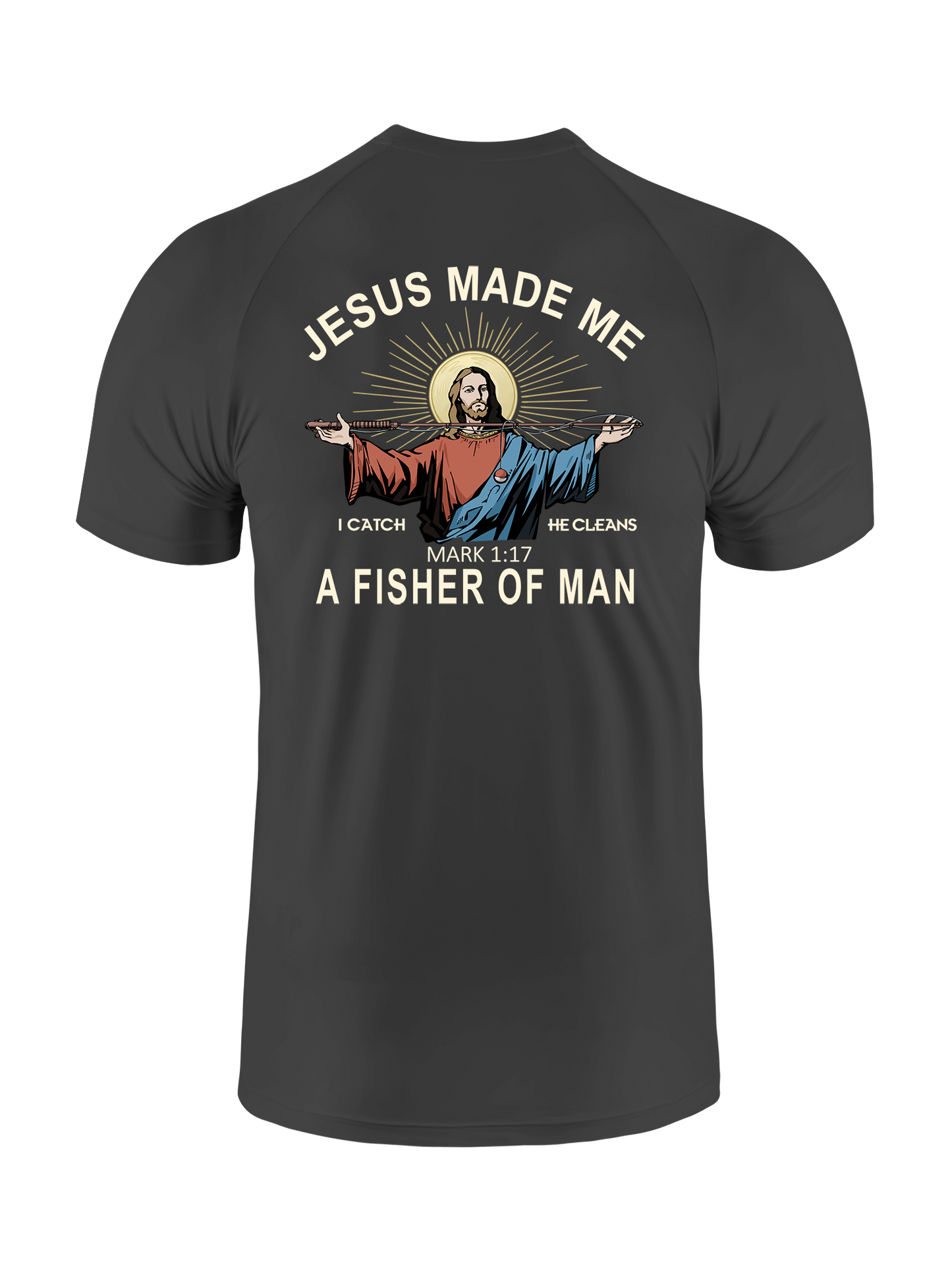 Jesus Made Me a Fisher of Men UPF Tee