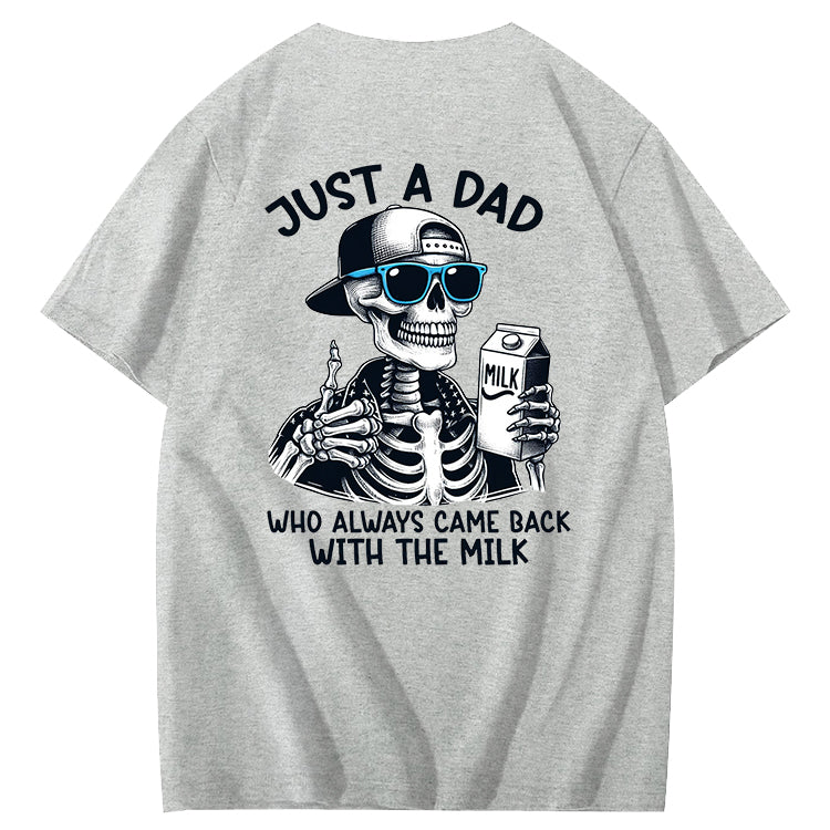 Just A Dad Who Always Came Back With The Milk T-Shirt