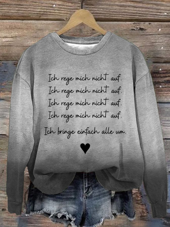 Women's Ich Rege Mich Nicht Auf. Ich Bringe Einfach Alle Un.  Print Casual Sweatshirt