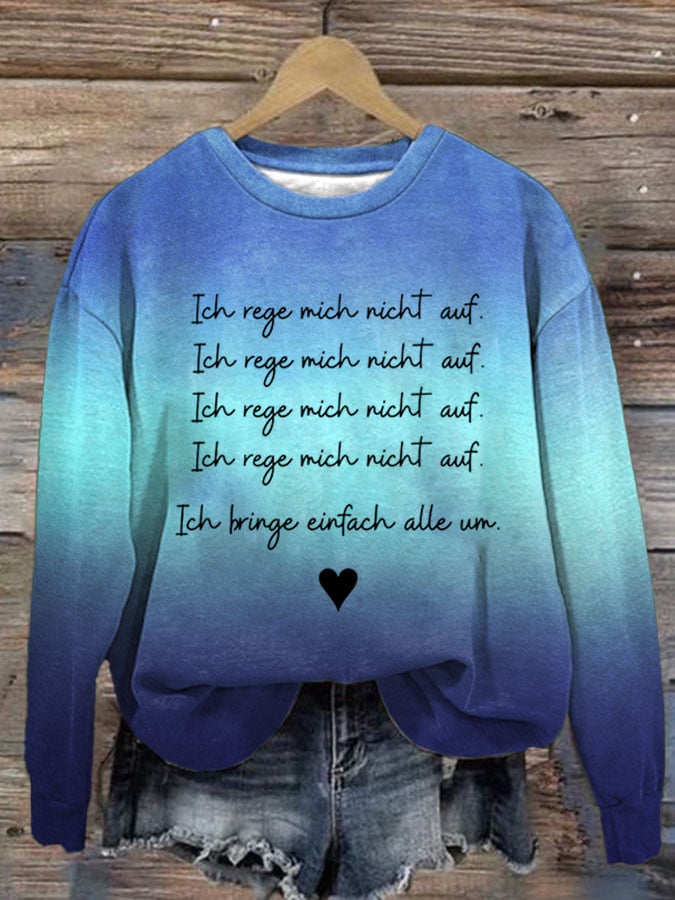 Women's Ich Rege Mich Nicht Auf. Ich Bringe Einfach Alle Un.  Print Casual Sweatshirt