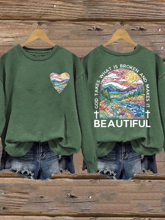 Women's God Takes What is Broken And  Makes It BeauTiful Sweatshirt