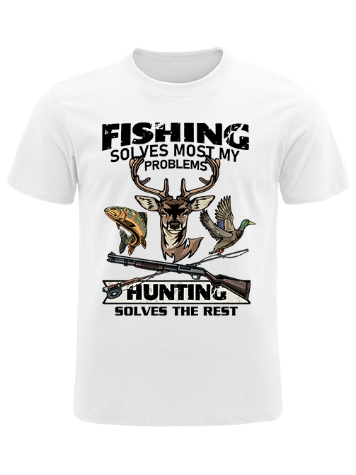 Fishing Solves Most My Problems Hunting Solves The Rest Unisex Classic Cotton Tee