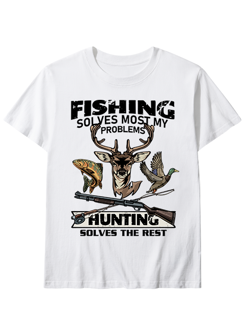 Fishing Solves Most My Problems Hunting Solves The Rest Unisex Classic Cotton Tee