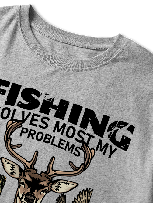 Fishing Solves Most My Problems Hunting Solves The Rest Unisex Classic Cotton Tee
