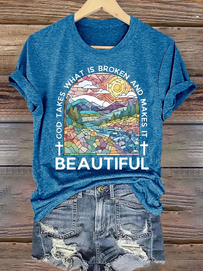 Women's God Takes What is Broken And  Makes It BeauTiful Print T-shirt