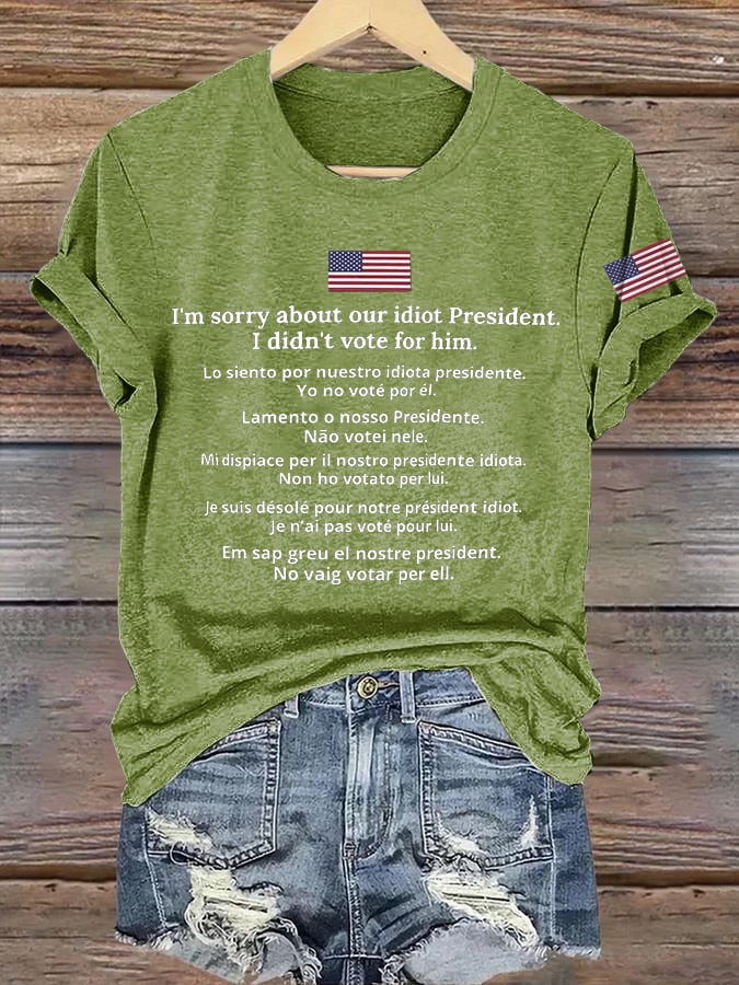 Retro I'm Sorry About Our Idiot President Shirt I Didn't Vote For Him Print T-Shirt