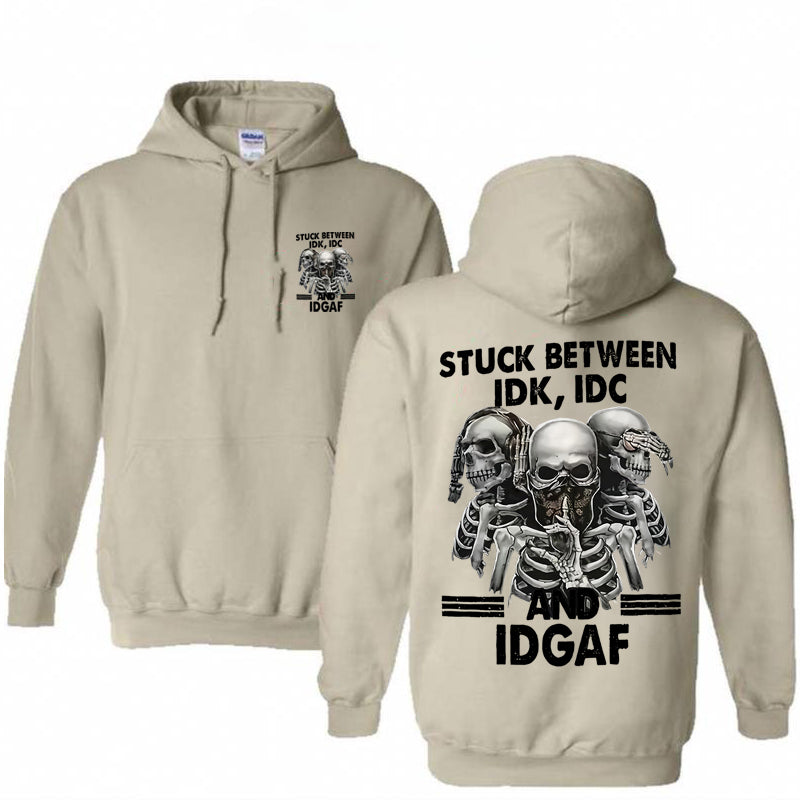 Stuck Between IDK IDC And IDGAF Print Hoodie