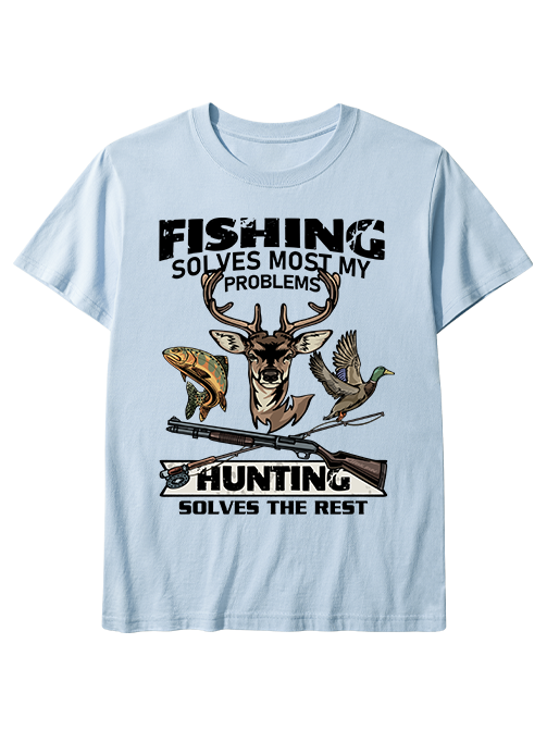 Fishing Solves Most My Problems Hunting Solves The Rest Unisex Classic Cotton Tee