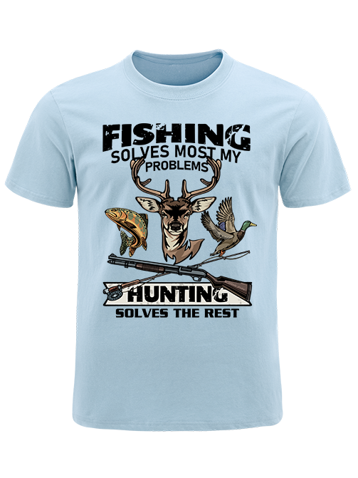 Fishing Solves Most My Problems Hunting Solves The Rest Unisex Classic Cotton Tee