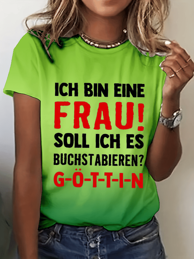 “Ich bin eine Frau! Soll ich es buchstabieren?”Damen-T-Shirt mit Rundhalsausschnitt.