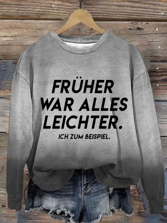 Women's Fruher War Alles Leichter. Ich Zum Beispiel. Print Casual Sweatshirt