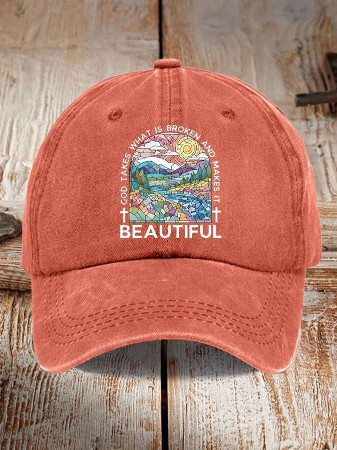 God Takes What is Broken And Makes It BeauTiful Print Baseball Cap
