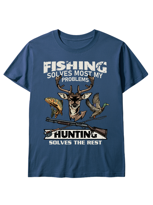 Fishing Solves Most My Problems Hunting Solves The Rest Unisex Classic Cotton Tee