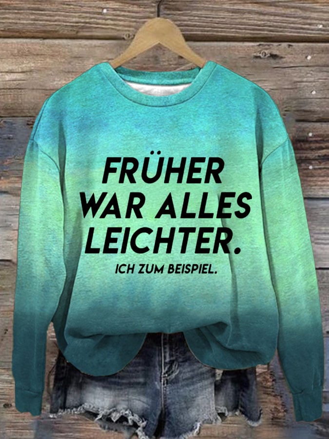 Women's Fruher War Alles Leichter. Ich Zum Beispiel. Print Casual Sweatshirt