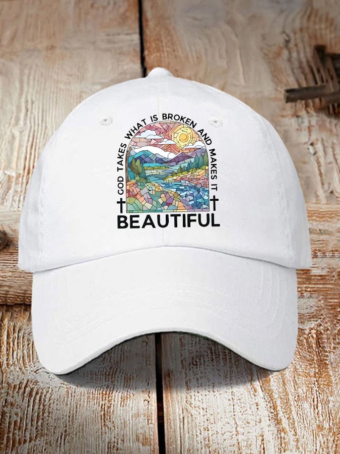 God Takes What is Broken And Makes It BeauTiful Print Baseball Cap
