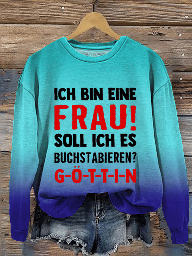 “Ich bin eine Frau! Soll ich es buchstabieren?”Damen Rundhals-Sweatshirt.