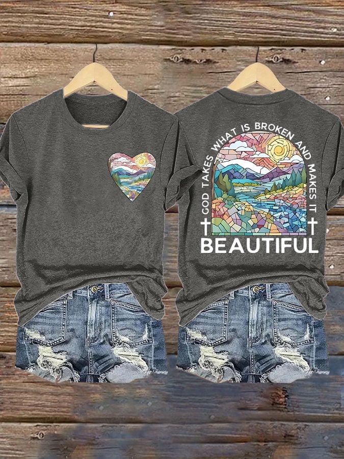 Women's God Takes What is Broken And  Makes It BeauTiful Print T-shirt