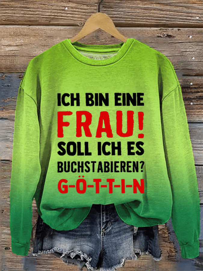 “Ich bin eine Frau! Soll ich es buchstabieren?”Damen Rundhals-Sweatshirt.