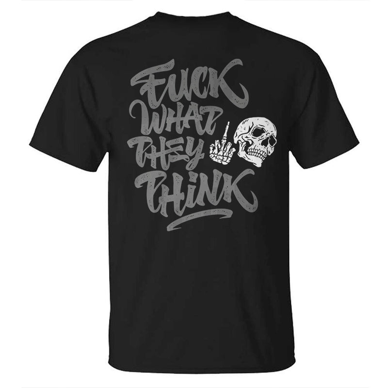 Fuck What They Think Skull Printed T-shirt