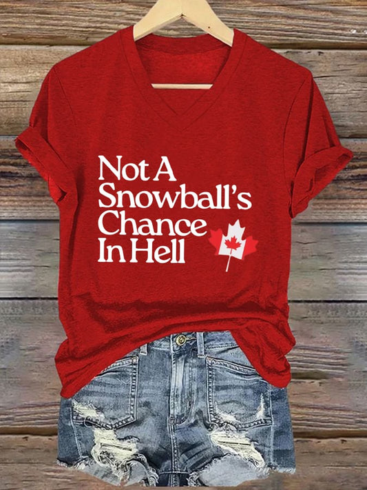 Women's Not A Snowball's Chance in Hell  Print T-shirt