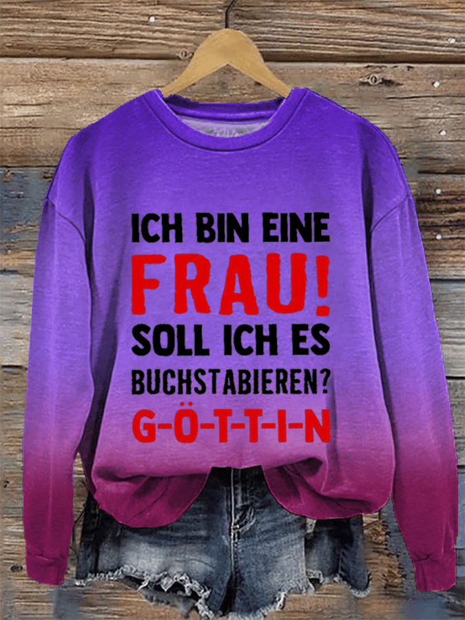 “Ich bin eine Frau! Soll ich es buchstabieren?”Damen Rundhals-Sweatshirt.