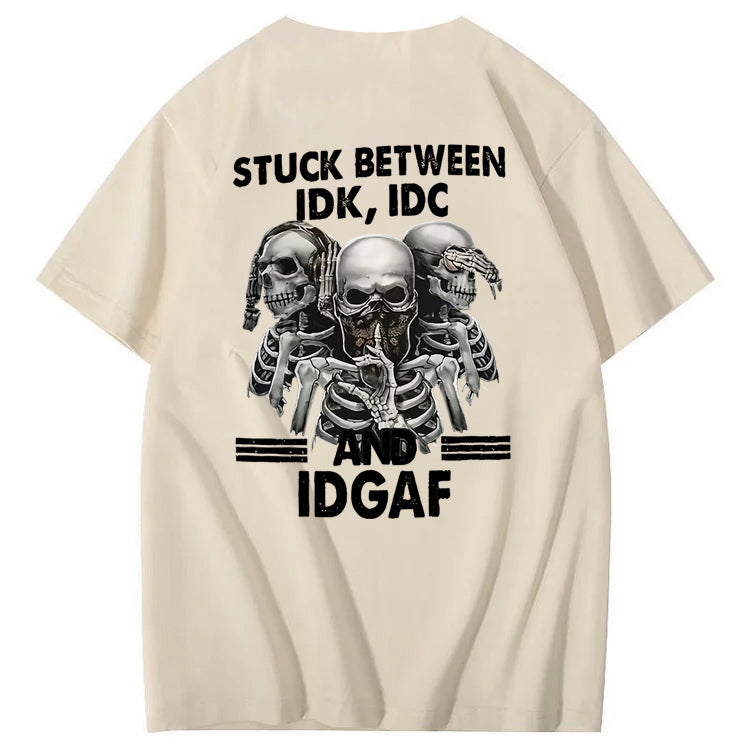 Stuck Between IDK, IDC And IDGAF T-Shirt