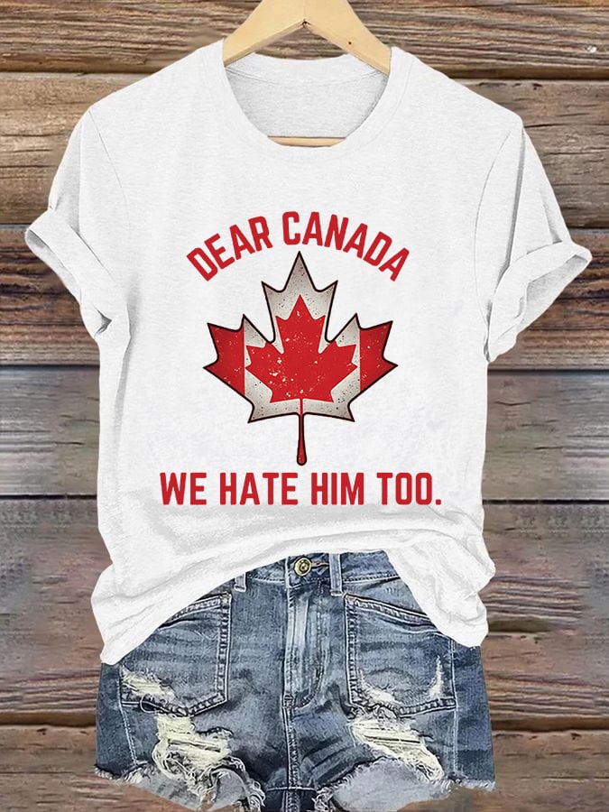 Women's Retro Dear Canada We Hate Him Too Print T-Shirt