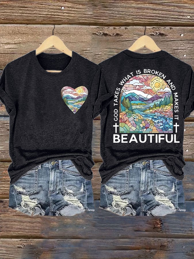 Women's God Takes What is Broken And  Makes It BeauTiful Print T-shirt