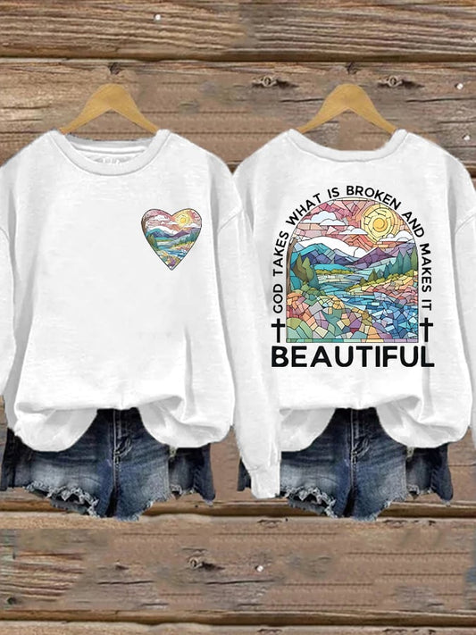 Women's God Takes What is Broken And  Makes It BeauTiful Sweatshirt