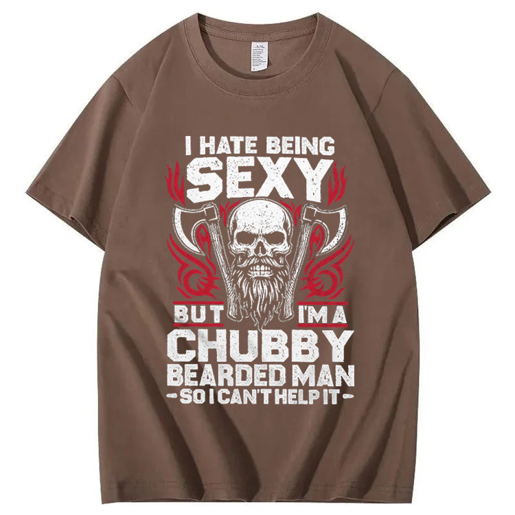 I Hate Being Sexy But I'm A Chubby Bearded Man So I Can't Help It T-Shirt