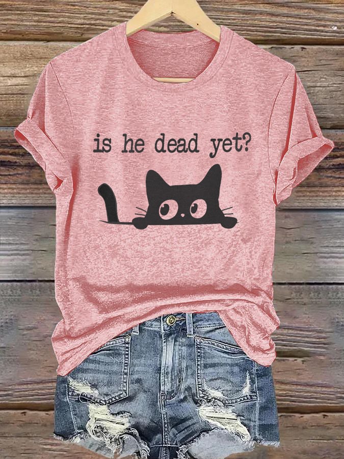 Women's Casual Is He Dead Yet Printed T-Shirt