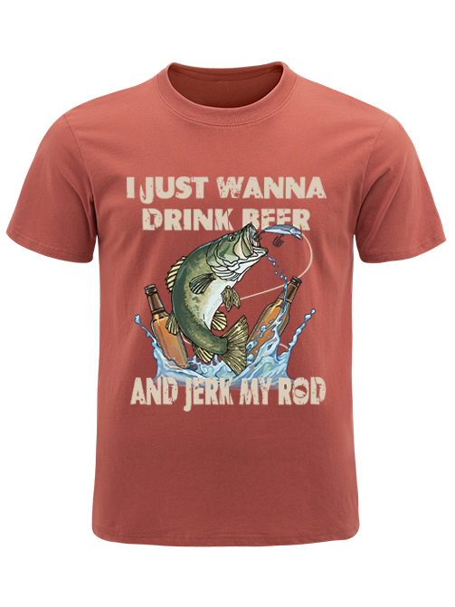 I Just Wanna Drink Beer and Jerk My Rod Unisex Classic Cotton Tee