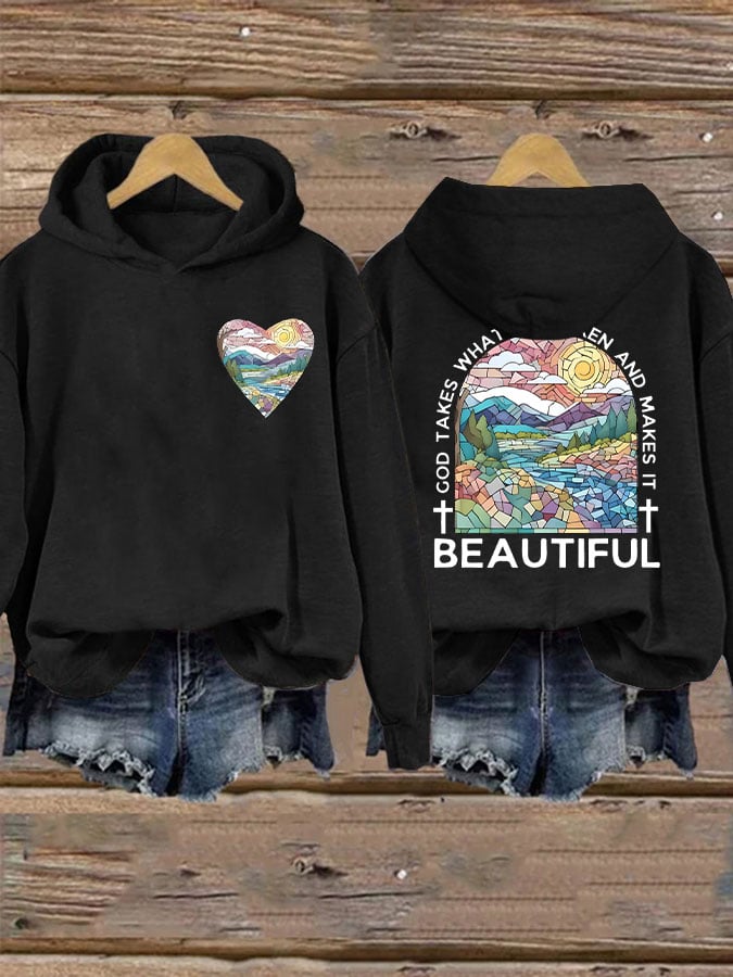 Women's God Takes What is Broken And  Makes It BeauTiful Sweatshirt