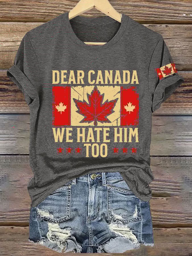 Women's Retro Dear Canada We Hate Him Too Print T-Shirt