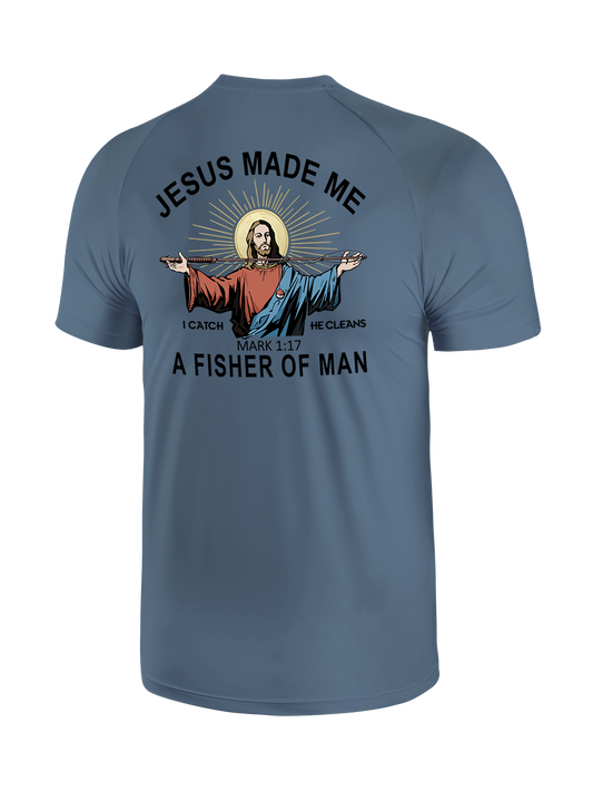 Jesus Made Me a Fisher of Men UPF Tee