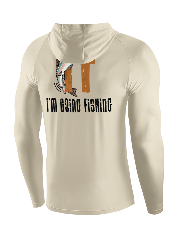I'm Going Fishing Humor UPF Hoodie