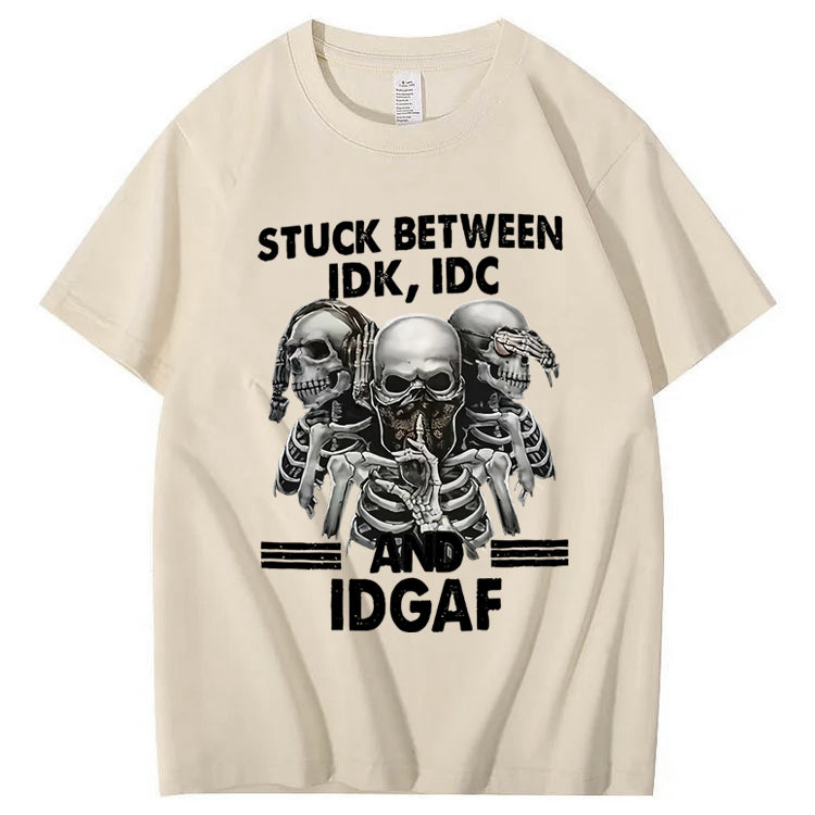 Stuck Between IDK IDC And IDGAF T-Shirt