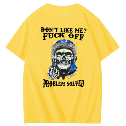 Don't Like Me Fuck Off Problem Solved  Pattern Print 100%Cotton T-Shirt