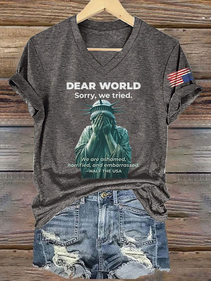 V-Neck Retro Dear World, Sorry, We Tried We Are Ashamed,Horrified,And Embarrassed. Half The Usa Print T-Shirt