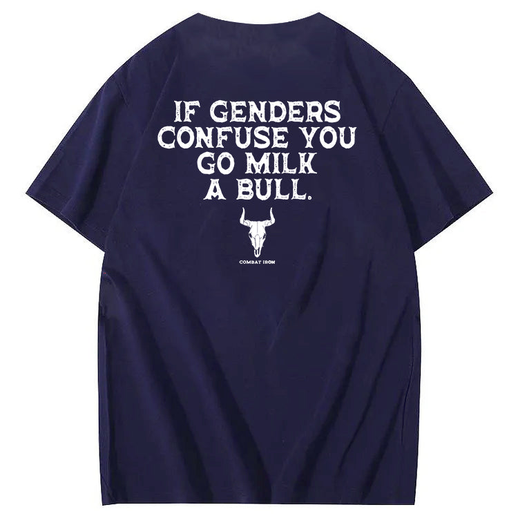 If Genders Confuse You Go Milk A Bull T-Shirt