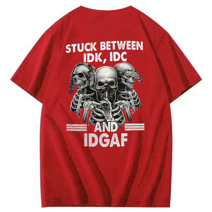 Stuck Between IDK, IDC And IDGAF T-Shirt