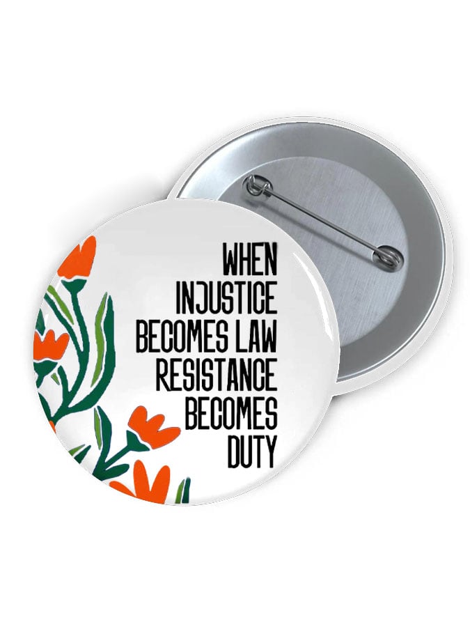 Unisex When Injustice Becomes Law Resistance Becomes Duty Print Brooch
