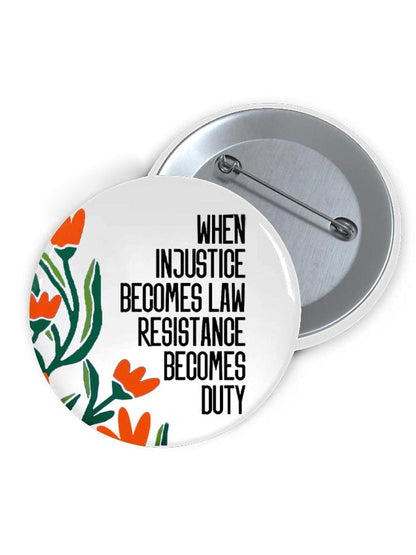 Unisex When Injustice Becomes Law Resistance Becomes Duty Print Brooch