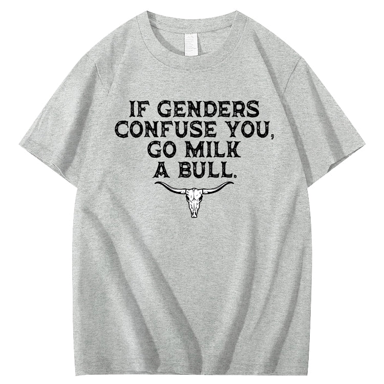 If Genders Confuse You Go Milk A Bull Print 100% Cotton T-Shirt