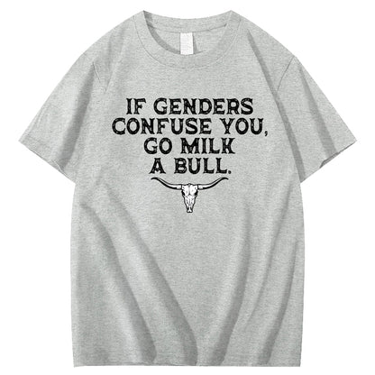 If Genders Confuse You Go Milk A Bull Print 100% Cotton T-Shirt
