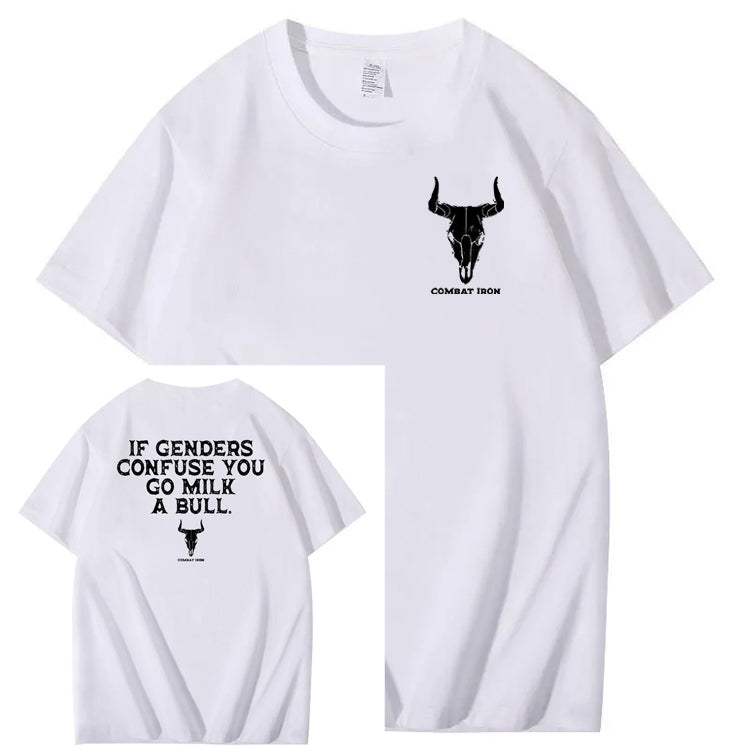 If Genders Confuse You Go Milk A Bull T-Shirt
