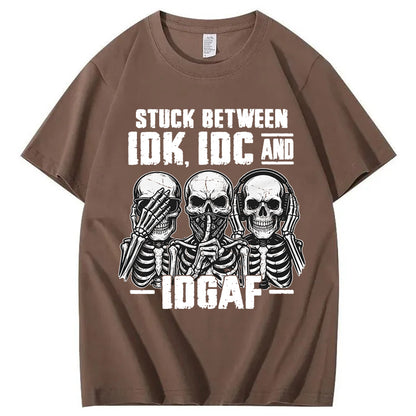 Stuck Between IDK, IDC And IDGAF T-Shirt