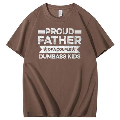 Proud Father Of A Couple Dumbass Kids Funny Fathers Day Unisex T-Shirt